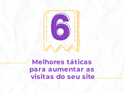 6 melhores táticas para aumentar visitas no seu site